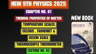 Temperature Sacles | Fixed Points | Thermocouple Thermometer | Chapter # 07 | New 9th Physics 2025