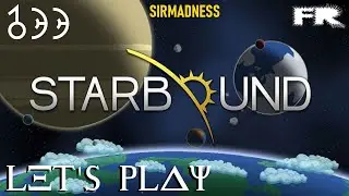 [FR] - STARBOUND vs SirMadness - Ep 133 - Une Maison pour Padme !! 🌠