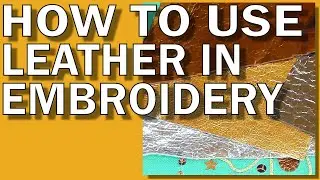 Hand Embroidery - Goldwork - How to use leather video tutorial.