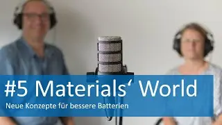 Podcast Materials&acute; World: Neue Konzepte f&uuml;r bessere Batterien