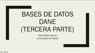 Manejo de bases de datos del DANE (Tercera parte)