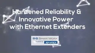 Hardened Reliability & Innovative Power with Ethernet Extenders, Advantech (EN)
