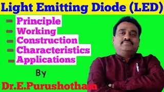 Light Emitting Diode (LED)by Dr.E.Purushotham | Principle, Construction, Working & Applications