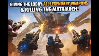 Giving the Lobby All Legendary Weapons & Killing the Matriarch!