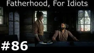 Fatherhood, For Idiots RDR2 Story Mode Epilogue 1 Mission 86 (Gold Medal) 4K PC Ultra Graphics