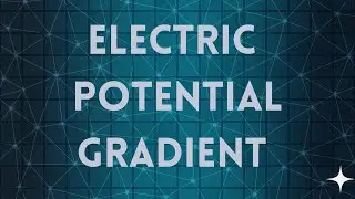 ELECTRIC POTENTIAL GRADIENT | NJPhysics