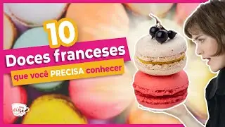 10 doces franceses que você precisa conhecer