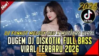 DJ FUNKOT MELODY CEO X MUTIARA‼️DUGEM DJ DISKOTIK FULL BASS VIRAL TERBARU 2026