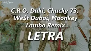 LAMBO Remix - C.R.O, Duki, Chucky 73, We$t Dubai, Moonkey 🔥| LETRA