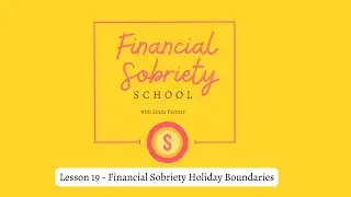 Lesson 19 - Financial Sobriety Holiday Boundaries