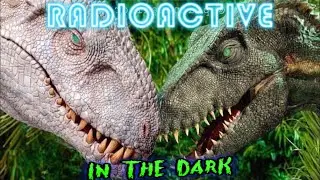 Radioactive in the dark ~ Tribute to Indominus Rex & Indoraptor