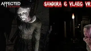 Affected: The Manor ~~~ Sandora & Vlaeg VR LIVE