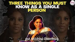 THREE THINGS YOU MUST KNOW AS A SINGLE PERSON||PASTOR MILDRED OKONKWO@KoinoniaGlobal 
