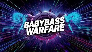 BabyBass Warfare (Jump Up Drum & Bass)