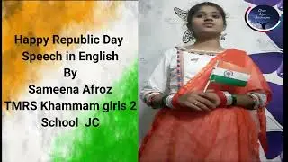 Happy Republic Day Speech in English     |   Sameena Afroz   |  TMRS Khammam girls 2   |  School  JC