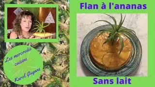 Comment faire un flan à l'ananas sans lait ?