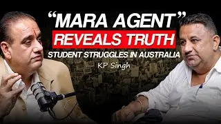 MARA Agent Speaks | Migration Protests, Student Struggles & PR Pathways | KP Singh Podcast