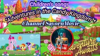 Adventures in the Candy Kingdom | A Sweet Journey for Kids and Families!  @SayornMovie-KH