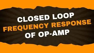Closed loop frequency response of op-amp | Analog electronics - 2 | Lecture - 6 | Brainbox