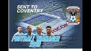 Football Manager 2019 - Sent To Coventry Episode 7