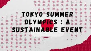 Tokyo Summer Olympics: Sustainable Event   #Tokyoolympics #Sustainability #Sustainableevent #Reuse