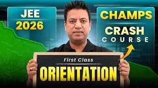 JEE 2026 Champs Crash Course : Orientation & First Class 🔥
