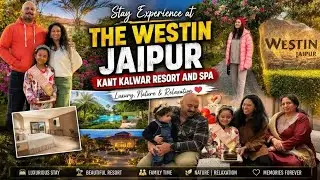 The Westin Jaipur Kant Kalwar Resort and Spa| Hotel Tour | Luxury Stay Experience | New Hotel Jaipur