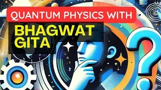Shri Krishna Explained Quantum Physics 5000 Years Ago! | Bhagavad Gita and Quantum Physics