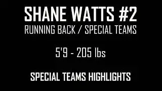 Shane Watts Running Back / Special Teams  - SPECIAL TEAMS HIGHLIGHTS