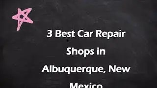 3 Best Car Repair Shops in Albuquerque, New Mexico | Auto Shops