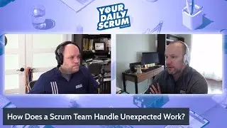 YDS: How Does a Scrum Team Handle Unplanned Work?