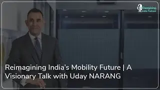 Reimagining India&rsquo;s Mobility Future | A Visionary Talk with Uday NARANG