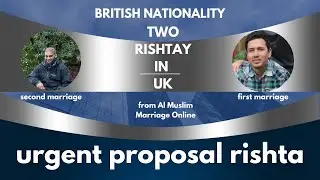 British Nationality First, second Two Proposals Urgent Rishay, from Al Muslim Marriage Online