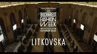 LITKOVSKA | Mercedes-Benz Bucharest Fashion Week