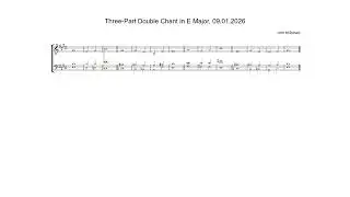 Three-Part Double Chant in E Major by John McDonald, 09.01.2026