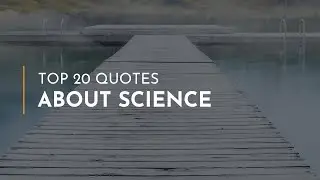 TOP 20 Quotes about Science ~ Everyday Quotes ~ Friendship Quotes ~ Happiness Quotes