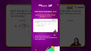 B&Agrave;I TO&Aacute;N T&Igrave;M SỐ TIẾNG VỖ TAY - CẤP ĐỘ 2, 3, 4, 5, 6 - TO&Aacute;N TƯ DUY KANGAROO - IKMC