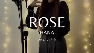 ROSE / HANA | Full version