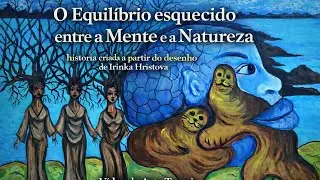  Arte-Terapia | Equelibrio esquecido entre a Mente e a Natureza| Video da Irinka Hristova 