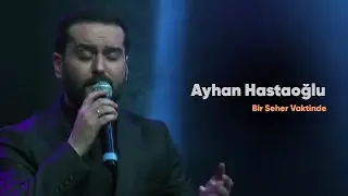 Ayhan Hastaoğlu - Bir Seher Vaktinde