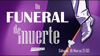 Un Funeral de Muerte - NDC (Marzo 2024) - Sábado 16 21:00
