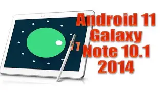 Установка Android 11 на Galaxy Note 10.1 2014 (LineageOS 18.1) &mdash; практическое руководство!