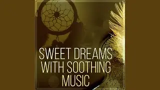 Sweet Dreams with Soothing Music