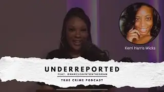 UnderReported feat.@tanksleytv7565 | Betrayal & Tragedy:The Disturbing Murder of Kerri Harris Wicks