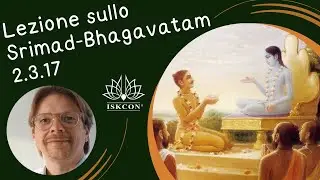 Lezione sullo Srimad-Bhagavatam 2.3.17