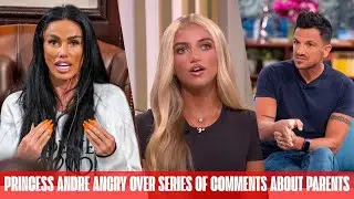 Princess Andre rages after being 'attacked' with comments about Katie Price and Peter Andre