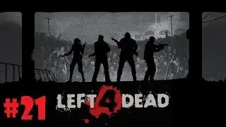Left 4 Dead Co-Op: Part 21 - Railway Tracks