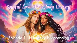 Soulful Love Group Ep 1 ~ Humanity Is Ascending 11th January 2025