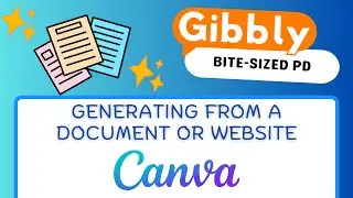 8 - Generating from a Website or Document in Gibbly For Canva - AI Lesson Generator for Teachers
