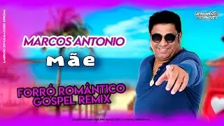 Mãe - Versão  [Forró Romântico] Marcos Antônio